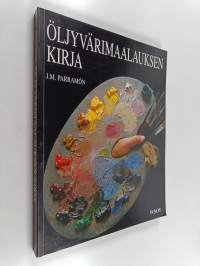 Öljyvärimaalauksen kirja : historia, tekniikka, materiaalit sekä aiheet, teoria ja käytäntö