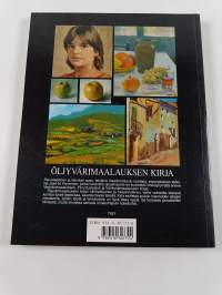 Öljyvärimaalauksen kirja : historia, tekniikka, materiaalit sekä aiheet, teoria ja käytäntö