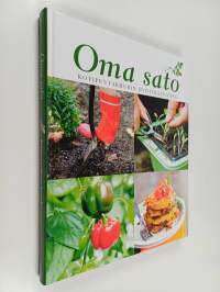Oma sato : kotipuutarhurin hyötykasviopas