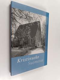 Kristinusko Suomessa : Karjalan teologisen seuran, Suomalaisen Teologisen Kirjallisuusseuran ja Joensuun yliopiston symposiumissa marraskuussa 2005 pidetyt esitelmät