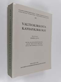 Valtionkirkosta kansankirkoksi : Suomen kirkon vastaus kahdeksankymmentäluvun haasteeseen = From the state church into the people&#039;s church