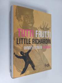 Tutti frutti : Little Richardin ihmeellinen elämä