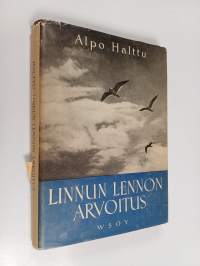 Linnun lennon arvoitus : kuvaus lintumaailman suorittamasta ilmanvalloituksesta