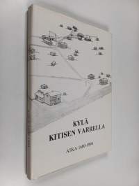 Kylä Kitisen varrella : Aska 1600-1994