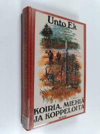 Koiria, miehiä ja koppeloita : Tarinoita erältä ja erän vieriltä