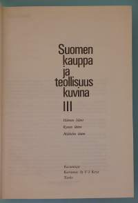 Suomen kauppa ja teollisuus kuvina III - Hämeen lääni, Kymen lääni, Mikkelin lääni. ( Teollisuuden historia, hakuteos, yritykset )