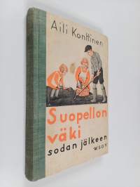 Suopellon väki sodan jälkeen : kirja Suopellon lapsista, Tupukasta ja intiaanipäällikkö Punaisesta Sulasta