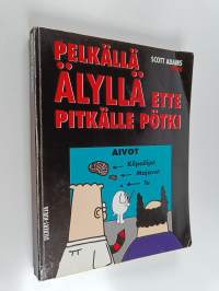 Pelkällä älyllä ette pitkälle pötki