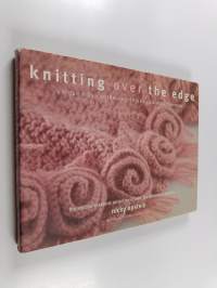Knitting over the edge : unique ribs, cords, appliqués, colors, nouveau : the second essential collection of decorative borders