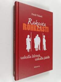 Rakasta rohkeasti : uskalla lähteä, uskalla jäädä