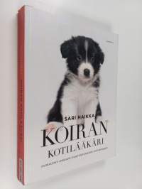 Koiran kotilääkäri : sairaudet, ensiapu, tartuntataudit, hyvinvointi