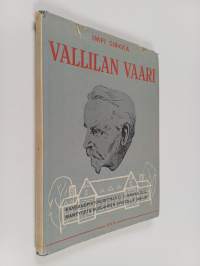 Vallilan vaari : johtaja O. V. Sirkan elämäntyöstä Suolahden opistolla &quot;Vallilassa&quot;, vv. 1920-49 (signeerattu, tekijän omiste)