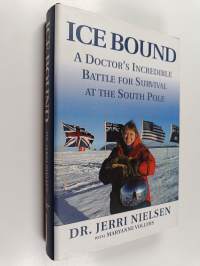 Ice bound A doctor&#039;s incredible battle for survival at the south pole