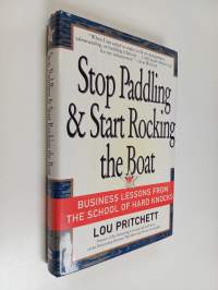 Stop Paddling &amp; Start Rocking the Boat - Business Lessons from the School of Hard Knocks
