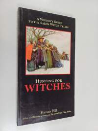 Hunting for Witches - A Visitor&#039;s Guide to the Salem Witch Trials