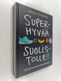 Superhyvää suolistolle! : herkkävatsaisen elämä kuntoon