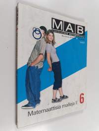 MAB 6 - lukiolaisen matematiikka : Matemaattisia malleja 2