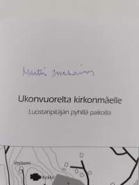 Ukonvuorelta kirkonmäelle : luostaripitäjän pyhillä paikoilla (signeerattu)