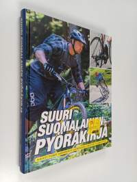 Suuri suomalainen pyöräkirja - Alalajit, pyörät, komponentit, ajotekniikka, varusteet ja harjoitttelu