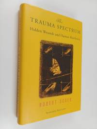 The trauma spectrum : hidden wounds and human resiliency