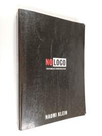 No logo : ei tilaa, ei vaihtoehtoja, ei töitä, ei logoa : tähtäimessä brändivaltiaat