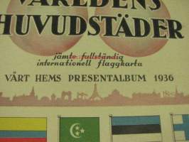 Världens huvudstäder jämte fullständig internationell flaggkarta - Vårt Hems presentalbum 1936 -ruotsalaisen lehden keräilykorttialbumi, täysin käyttämätön