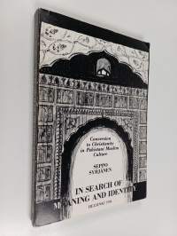 In Search of Meaning and Identity : Conversion to Christianity in Pakistani Muslim Culture (signeerattu, tekijän omiste)