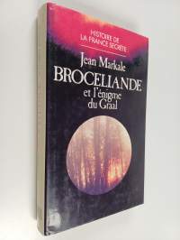 Brocéliande et l&#039;énigme du Graal