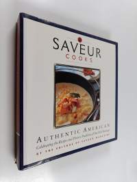 Saveur Cooks Authentic American - Celibrating the Recipes and Diverse Traditions of Our Rich Heritage