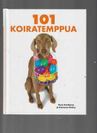 101 koiratemppua : aktiviteetteja ja virikkeitä koirasi haastamiseen ja läheisen suhteen luomiseen vaihe vaiheelta kuvattuna