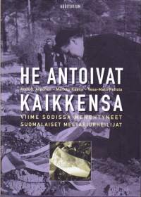 He antoivat kaikkensa, 2014.   Viime sodissa menehtyneet suomalaiset mestariurheilijat. (UUSI kirja)