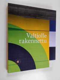 Valtiolle rakennettu : näkökulmia valtion kiinteistöjen hoitoon