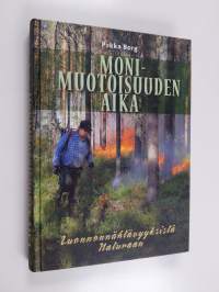 Monimuotoisuuden aika : luonnonnähtävyyksistä Naturaan