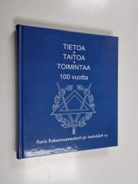 Tietoa, taitoa, toimintaa 100 vuotta : Porin Rakennusmestarit ja -insinöörit ry