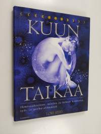 Kuun taikaa : ihmissuhteissa, mielen ja kehon hoidossa, työ- ja perhe-elämässä