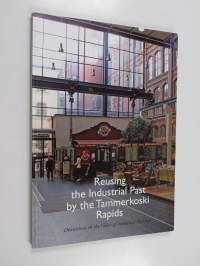 Reusing the industrial past by the Tammerkoski rapids : discussions on the value of industrial heritage29