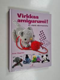 Virkkaa amigurumi! : 25 söpöä eläinmaskottia