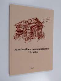 Kansainvälinen Savusaunaklubi ry 25 vuotta