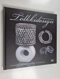 Tölkkidesign : kierrätä luovasti arkeen ja juhlaan