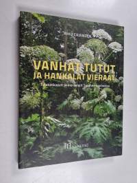 Vanhat tutut ja hankalat vieraat : tulokaskasvit ja vieraslajit Suomen luonnossa