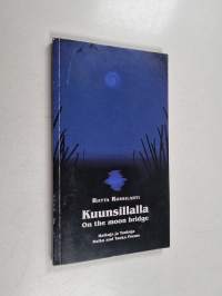 Kuunsillalla = On the moon bridge