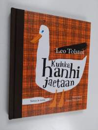 Kuinka hanhi jaetaan : satua ja totta