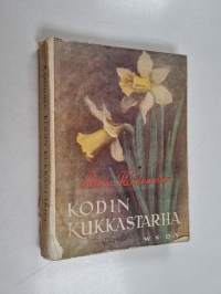 Kodin kukkastarha - opas avomaan monivuotisten talvenkestävien kukkakasvien eli perennakasvien viljelyssä