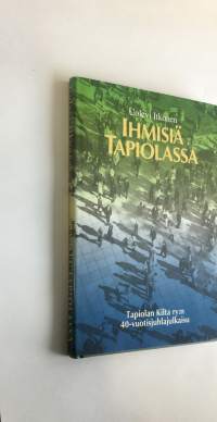 Ihmisiä Tapiolassa : Tapiolan kilta ry:n 40-vuotisjuhlajulkaisu
