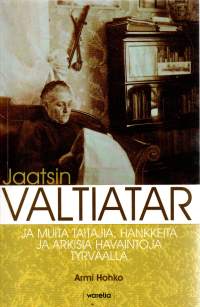 Jaatsin valtiatar ja muita taitajia, hankkeita ja arkisia havaintoja Tyrväällä