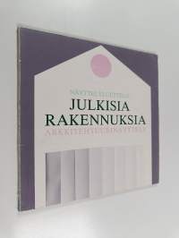 Julkisia rakennuksia : arkkitehtuurinäyttely 1984 : näyttelyluettelo