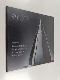 Millennium Technology Prize : Finland&#039;s tribute to life-enhancing technological innovation
