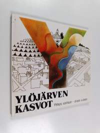 Ylöjärven kasvot : yhteys vanhaan - utopia uuteen : Ylöjärven puolesta
