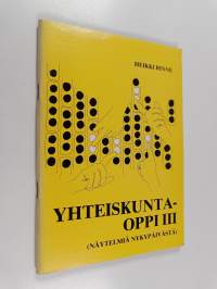 Yhteiskuntaoppi 3 : (Näytelmiä nykypäivästä) (signeerattu)