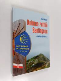Kolmea reittiä Santiagoon : vaeltajan päiväkirja 2 (signeerattu, tekijän omiste)
